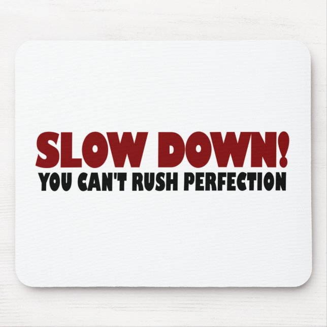 Can'T Rush Perfection Mouse Pad (Front)