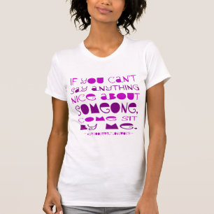 Can't Say Anything Nice Come Sit By Me Purple T-Shirt