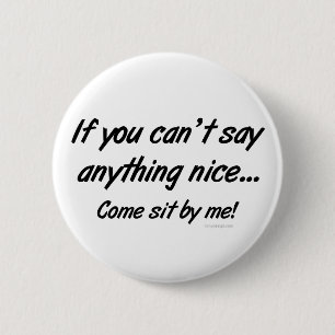 Can't Say Anything Nice Saying 6 Cm Round Badge