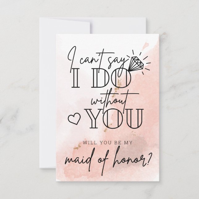 Can't Say I Do Without You Maid Of Honour Proposal (Front)