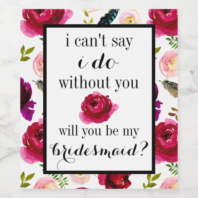 Can't Say I Do Without You Wine Labels Bridesmaid (Single Label)