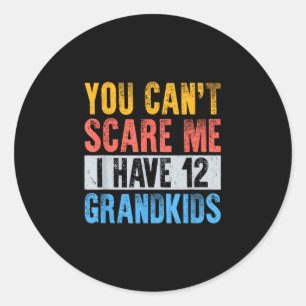 Cant scare have 12 grandkids funny grandpa grandma classic round sticker