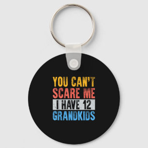 Cant scare have 12 grandkids funny grandpa grandma key ring