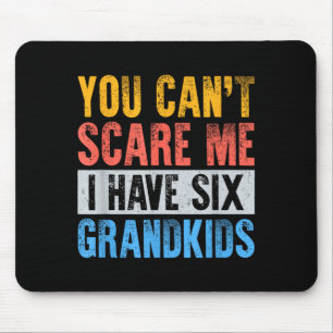 Cant scare have 6 six grandkids funny grandpa gift mouse pad