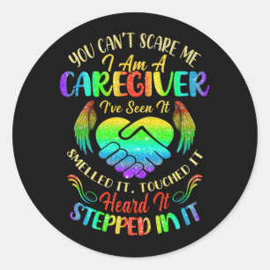 Cant Scare Me I Am A Caregiver Caregiving Nurse Ap Classic Round Sticker