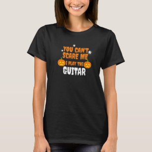 Can't Scare Me I Play The Guitar  Halloween Guitar T-Shirt