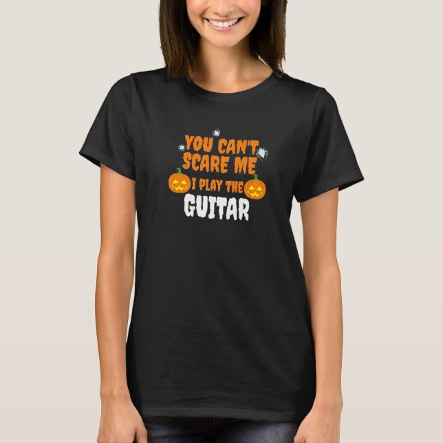 Can't Scare Me I Play The Guitar  Halloween Guitar T-Shirt (Front)