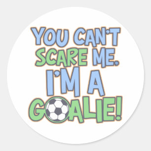 Can't Scare Me I'm A Goalie Classic Round Sticker