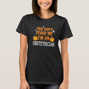 Can't Scare Me I'm Obstetrician Scary Doctor Hall T-Shirt