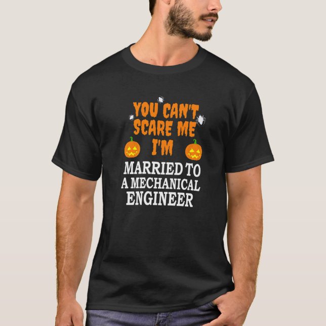 Can't Scare Me Married Mechanical Engineer Scary H T-Shirt (Front)