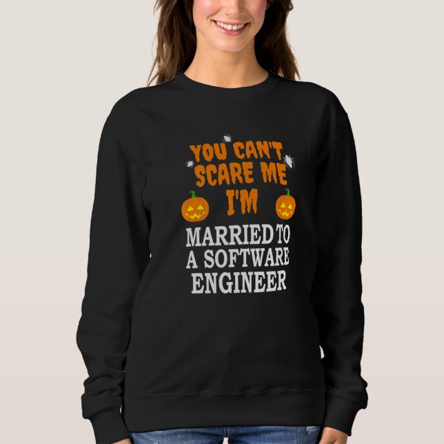 Can't Scare Me Married Software Engineer Scary Hal Sweatshirt (Front)