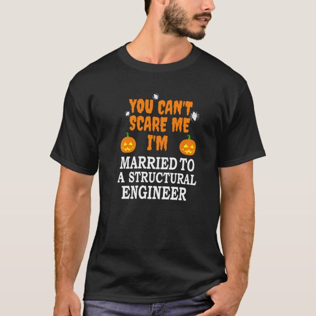 Can't Scare Me Married Structural Engineer Scary H T-Shirt (Front)