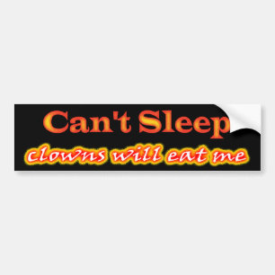 Can't Sleep, Clowns Will Eat Me Bumper Sticker