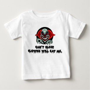 Can't Sleep Clowns Will Eat Me - Creepy Scary Baby T-Shirt