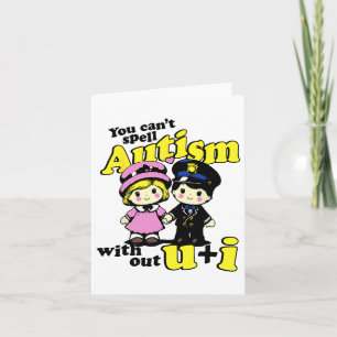 Can't Spell Autism Without U And I Card