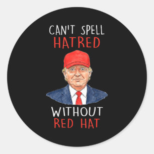 Can't spell hatred without a red hat funny men classic round sticker