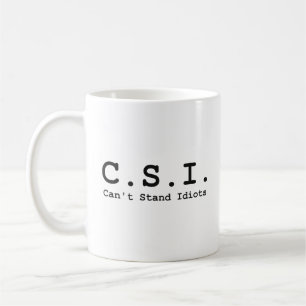 Can't Stand Idiots CSI Coffee Mug