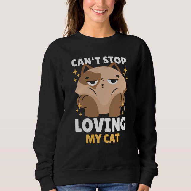 Can't Stop Loving my Cat for Cat Sweatshirt (Front)