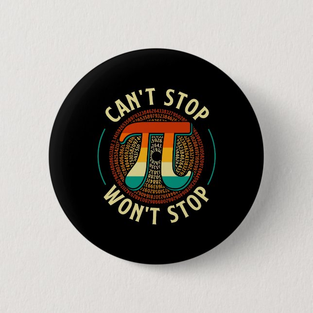 Can't Stop - Pi Day Math Lover Science Pi Symbol  6 Cm Round Badge (Front)
