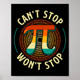 Can't Stop - Pi Day Math Lover Science Pi Symbol Poster