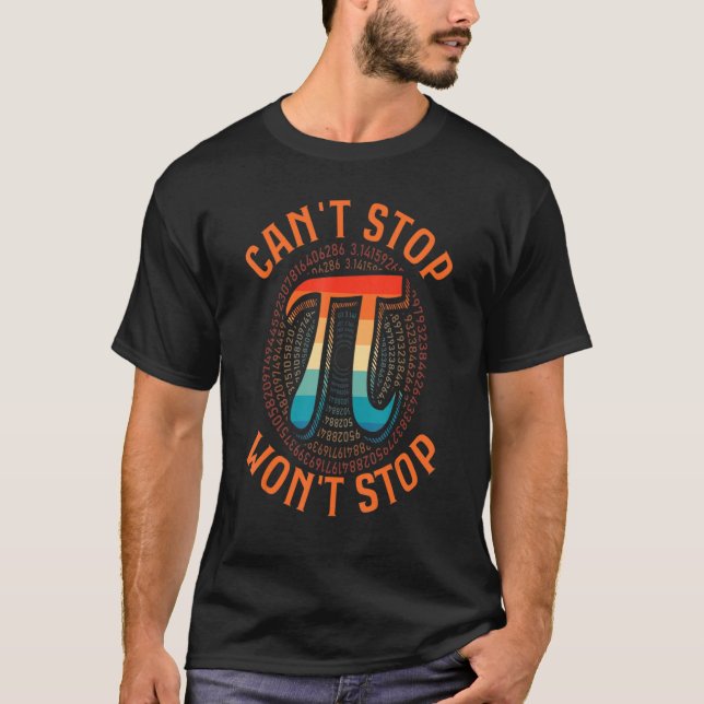 Can't Stop Pi Won't Stop Math Pi Day  Maths Club 1 T-Shirt (Front)