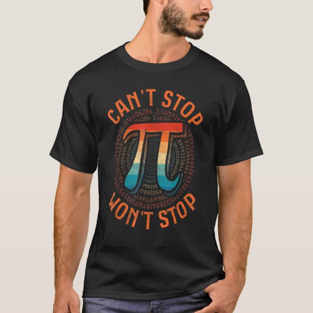 Can't Stop Pi Won't Stop Math Pi Day  Maths T-Shirt (Front)