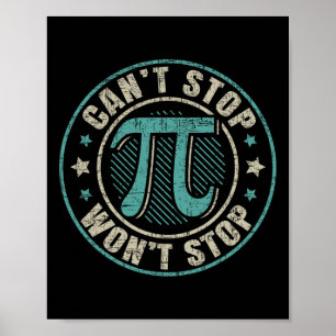 Can't Stop Pi Wont Stop Mathematics Mathematician  Poster