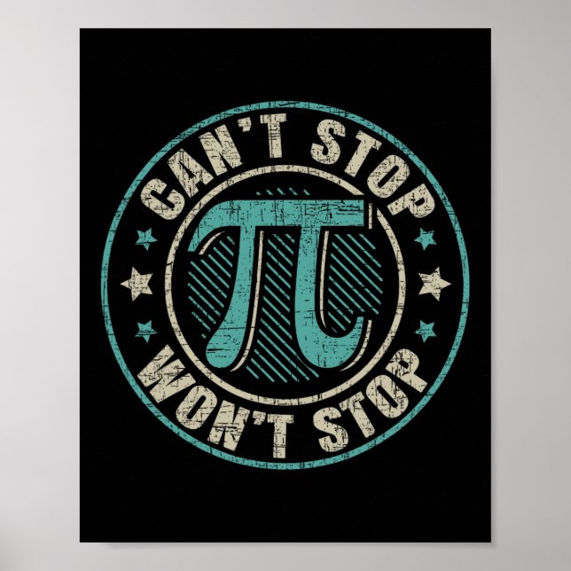 Can't Stop Pi Wont Stop Mathematics Mathematician  Poster (Front)