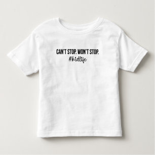 can't stop won't stop # kidlife funny Mothers Day Toddler T-Shirt