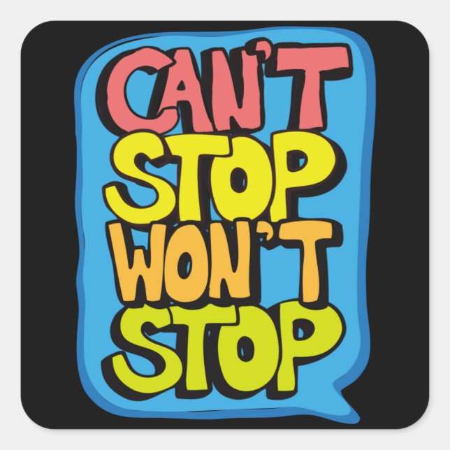 Cant Stop Wont Stop Square Sticker (Front)