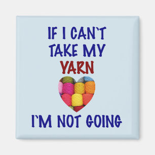 Can't Take My Yarn - Magnet