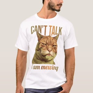 Can't Talk, I'm Mewing T-Shirt