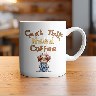Can't Talk Need Coffee Mug