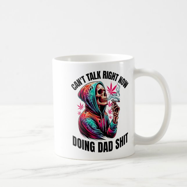 Can't Talk Right Now Doing Dad S Funny Weed  Coffee Mug (Right)
