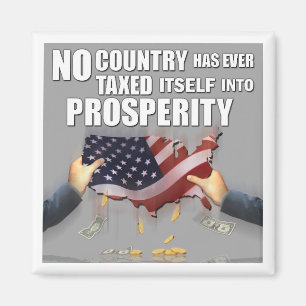 Can't Tax Into Prosperity... Magnet