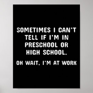 Cant Tell If In Preschool Or In High School Wait Poster