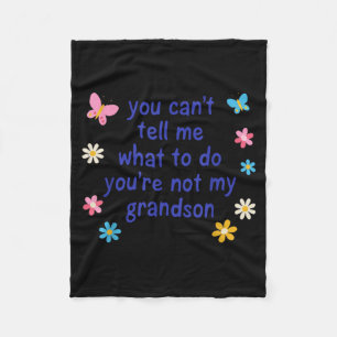 Cant Tell What To Do Not Grandson Funny Design Fleece Blanket