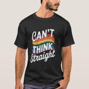 Can't Think Straight LGBTQ Pride T-Shirt