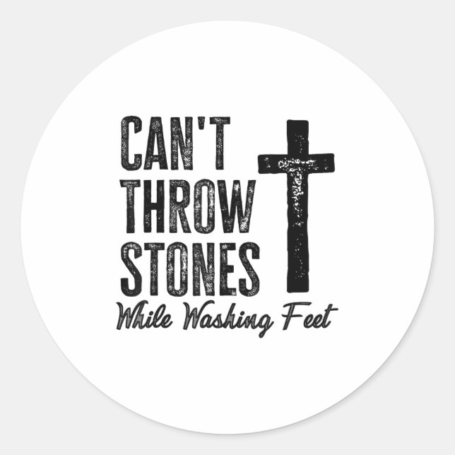 Can't Throw Stones While Washing Feet Motivational Classic Round Sticker (Front)