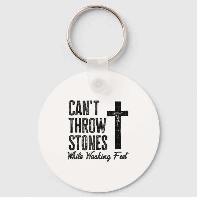 Can't Throw Stones While Washing Feet Motivational Key Ring (Front)
