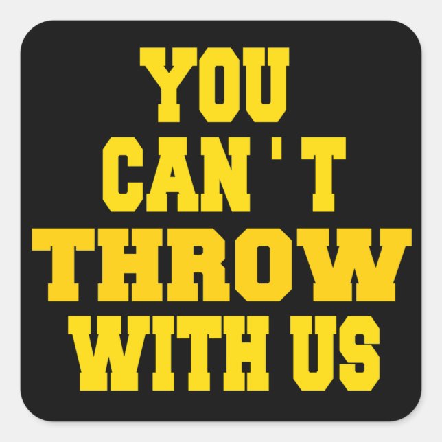 Can't Throw with Us Square Sticker (Front)