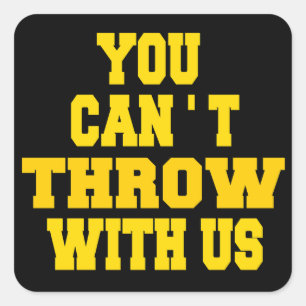 Can't Throw with Us Square Sticker