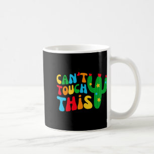 Can't Touch This Bride Squad My Final Fiesta Bache Coffee Mug