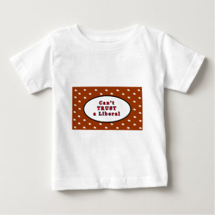 Can't TRUST a Liberal Brown Stars The MUSEUM Zazzl Baby T-Shirt