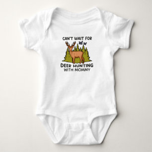 Can't Wait for Deer Hunting with Mummy Hunting Baby Bodysuit