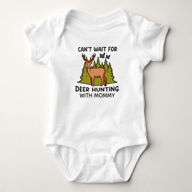 Can't Wait for Deer Hunting with Mummy Hunting Baby Bodysuit (Front)