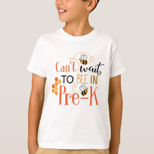 Can't Wait to Bee in Pre-K School  T-Shirt
