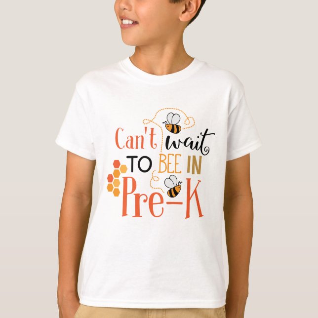 Can't Wait to Bee in Pre-K School  T-Shirt (Front)
