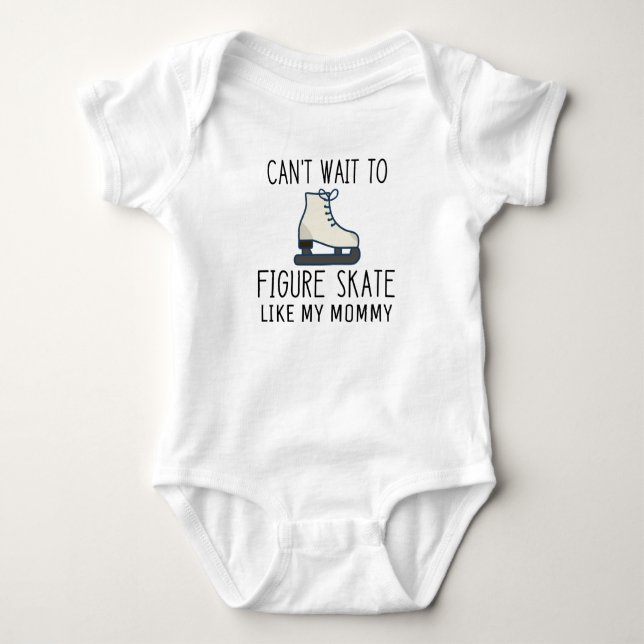 Can't Wait to Figure Skate Like Mummy Ice Skater Baby Bodysuit (Front)