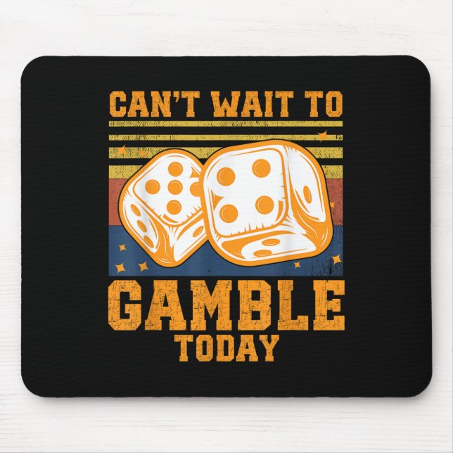 Can't Wait To Gamble Today  Mouse Pad (Front)